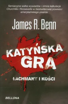 Katyńska gra Łachmany i kości - Benn James R.