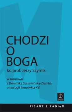 Chodzi o Boga - Jerzy Szymik