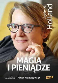 Magia i pieniądze - Agnieszka Holland, Maria Kornatowska