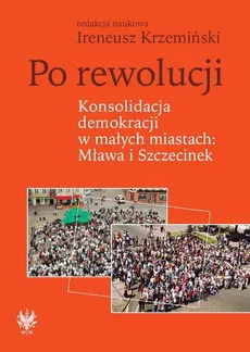 Po rewolucji Konsolidacja demokracji w małych miastach Mława i Szczecinek - Outlet