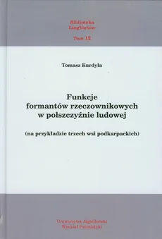 Funkcje formantów rzeczownikowych w polszczyźnie ludowej - Tomasz Kurdyła