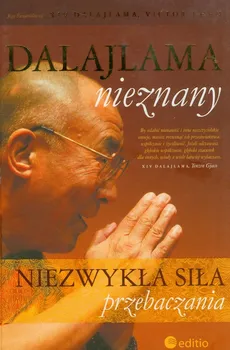 Dalajlama nieznany Niezwykła siła przebaczania - Victor Chan, Dalajlama