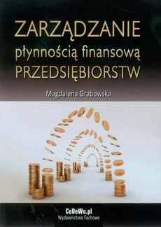 Zarządzanie płynnością finansową przedsiębiorstw - Magdalena Grabowska