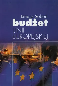 Budżet Unii Europejskiej - Janusz Soboń