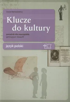 Klucze do kultury 3 Język polski Poradnik dla nauczyciela - Daniel Bartosiewicz