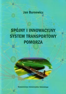 Spójny i innowacyjny system transportowy Pomorza - Jan Burnewicz