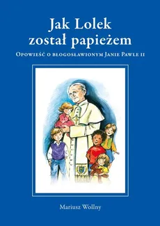 Jak Lolek został papieżem - Outlet - Mariusz Wollny