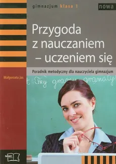 Nowa Przygoda z nauczaniem-uczeniem się 1 Poradnik metodyczny - Małgorzata Jas