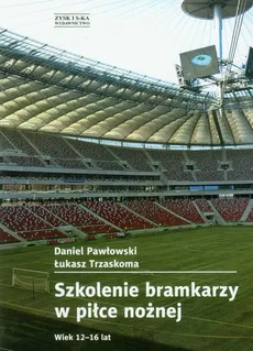 Szkolenie bramkarzy w piłce nożnej - Daniel Pawłowski, Łukasz Trzaskoma