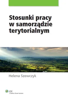 Stosunki pracy w samorządzie terytorialnym - Helena Szewczyk