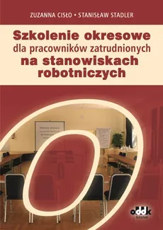 Szkolenie okresowe dla pracowników zatrudnionych na stanowiskach robotniczych - Zuzanna Cisło, Stanisław Stadler