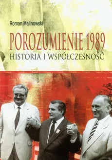 Porozumienie 1989 Historia i współczesność - Roman Malinowski