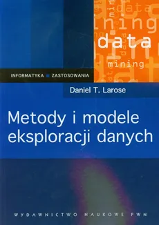 Metody i modele eksploracji danych - Outlet - Larose Daniel T.