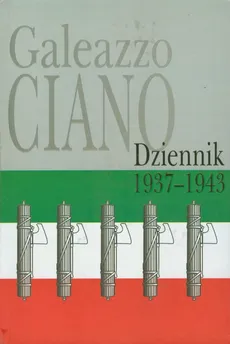 Galeazzo Ciano Dziennik 1937-1943 - Galleazo Ciano