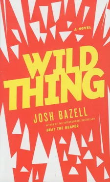 Wild Thing - Josh Bazell