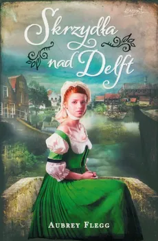 Skrzydła nad Delft - Aubrey Flegg