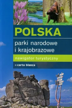 Polska Parki narodowe i krajobrazowe Nawigator turystyczny