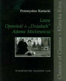 Lawa Opowieść o "Dziadach" Adama Mickiewicza - Przemysław Kaniecki