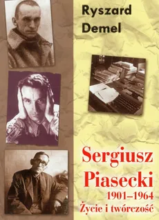 Sergiusz Piasecki Życie i twórczość - Ryszard Demel
