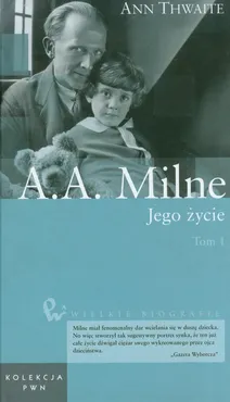 Wielkie biografie Tom 36 A.A. Milne Jego życie Tom 1 - Ann Thwaite