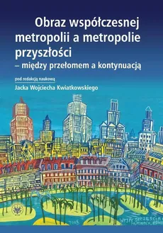 Obraz współczesnej metropolii a metropolie przyszłości - między przełomem a kontynuacją - Outlet