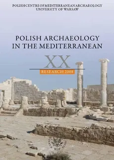 Polish Archaeology in the Mediterranean, vol. XX. Research 2008 - Outlet - Praca zbiorowa