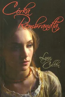 Córka Rembranda - Lynn Cullen