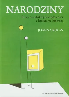 Narodziny Rzecz o serbskiej obrzędowości i literaturze ludowej - Outlet - Joanna Rękas