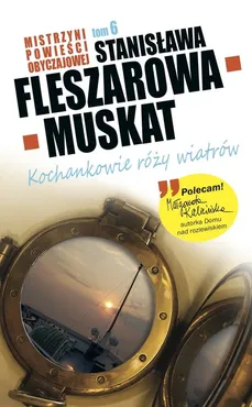 Mistrzyni Powieści Obyczajowej 6 Kochankowie róży wiatrów - Stanisława Fleszarowa-Muskat