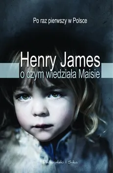 O czym wiedziała Maisie - Outlet - Henry James