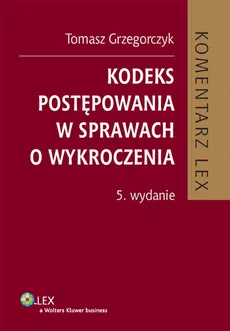 Kodeks postępowania w sprawach o wykroczenia Komentarz - Tomasz Grzegorczyk
