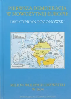 Pierwsza demokracja w nowożytnej Europie - Pogonowski Iwo Cyprian