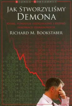 Jak stworzyliśmy demona - Richard Bookstaber
