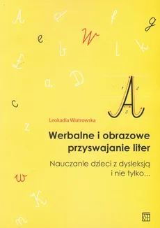 Werbalne i obrazowe przyswajanie liter - Leokadia Wiatrowska