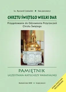 Chrztu świętego wielki dar - Ryszard Czekalski, Jancewicz Ewa Elżbieta