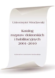Katalog rozpraw doktorskich i habilitacyjnych 2001-2010 - Outlet
