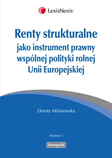 Renty strukturalne jako instrument prawny polityki rolnej Unii Europejskiej - Dorota Milanowska