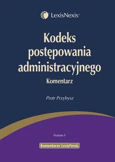 Kodeks postępowania administracyjnego Komentarz - Outlet - Piotr Przybysz