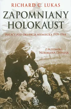 Zapomniany Holokaust - Lukas Richard C.