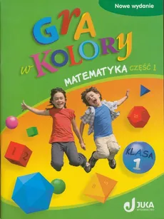 Gra w kolory 1 Matematyka Podręcznik z ćwiczeniami Część 1 - Beata Sokołowska