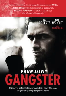 Prawdziwy gangster Moje życie: od żołnierza mafii do kokainowego kowboja i tajnego współpracownika - Jon Roberts, Evan Wright