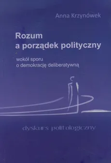 Rozum a porządek polityczny - Anna Krzynówek