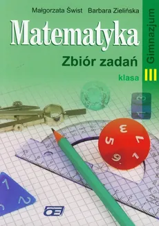 Matematyka 3 Zbiór zadań - Małgorzata Świst, Barbara Zielińska