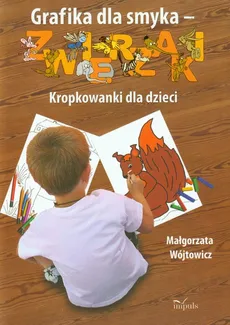 Grafika dla smyka - zwierzaki Kropkowanki dla dzieci - Małgorzata Wójtowicz