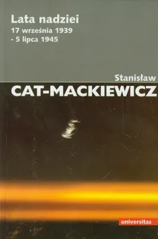 Lata nadziei 17 września 1939-5 lipca 1945 - Stanisław Cat-Mackiewicz