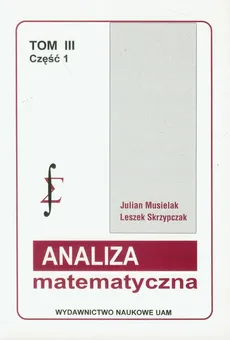 Analiza matematyczna Tom 3 Część 1 - Outlet - Julian Musielak, Leszek Skrzypczak