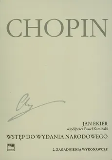 Wstęp do wydania narodowego dzieł Chopina Część 2 - Jan Ekier