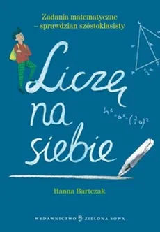 Liczę na siebie sprawdzian szóstoklasisty - Hanna Bartczak