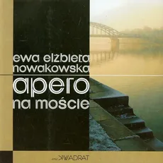 Apero na moście - Nowakowska Ewa Elżbieta