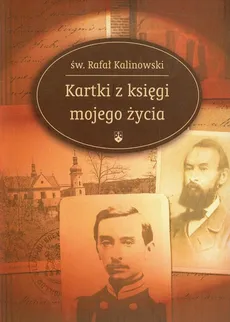Kartki z księgi mojego życia - Rafał Kalinowski